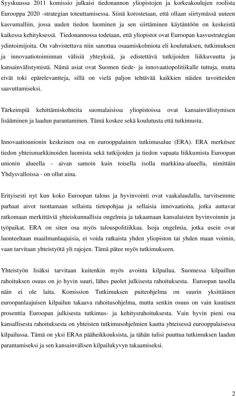 Tiedonannossa todetaan, että yliopistot ovat Euroopan kasvustrategian ydintoimijoita.