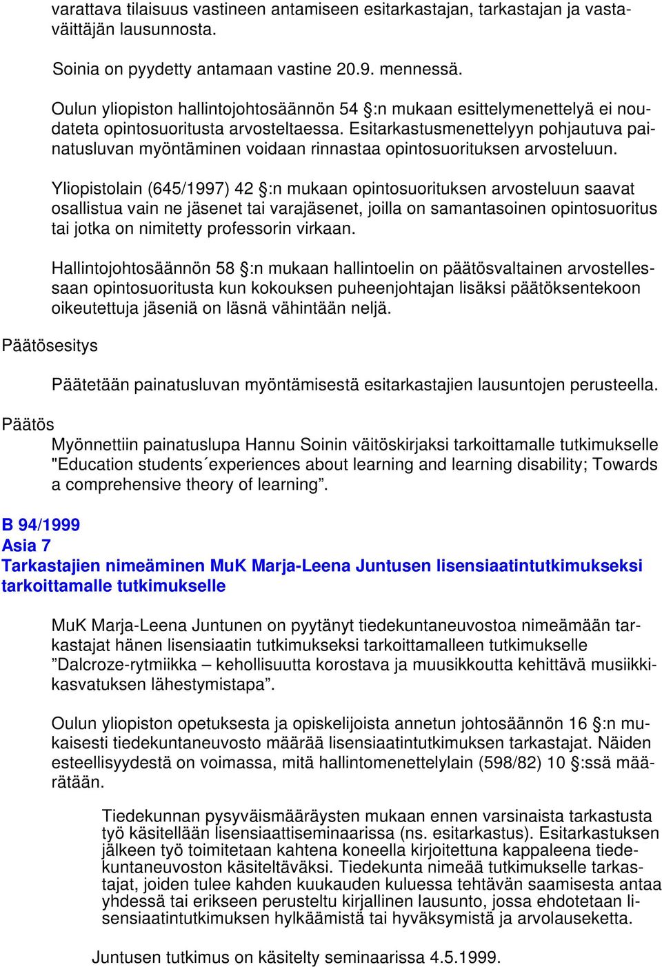 Esitarkastusmenettelyyn pohjautuva painatusluvan myöntäminen voidaan rinnastaa opintosuorituksen arvosteluun.