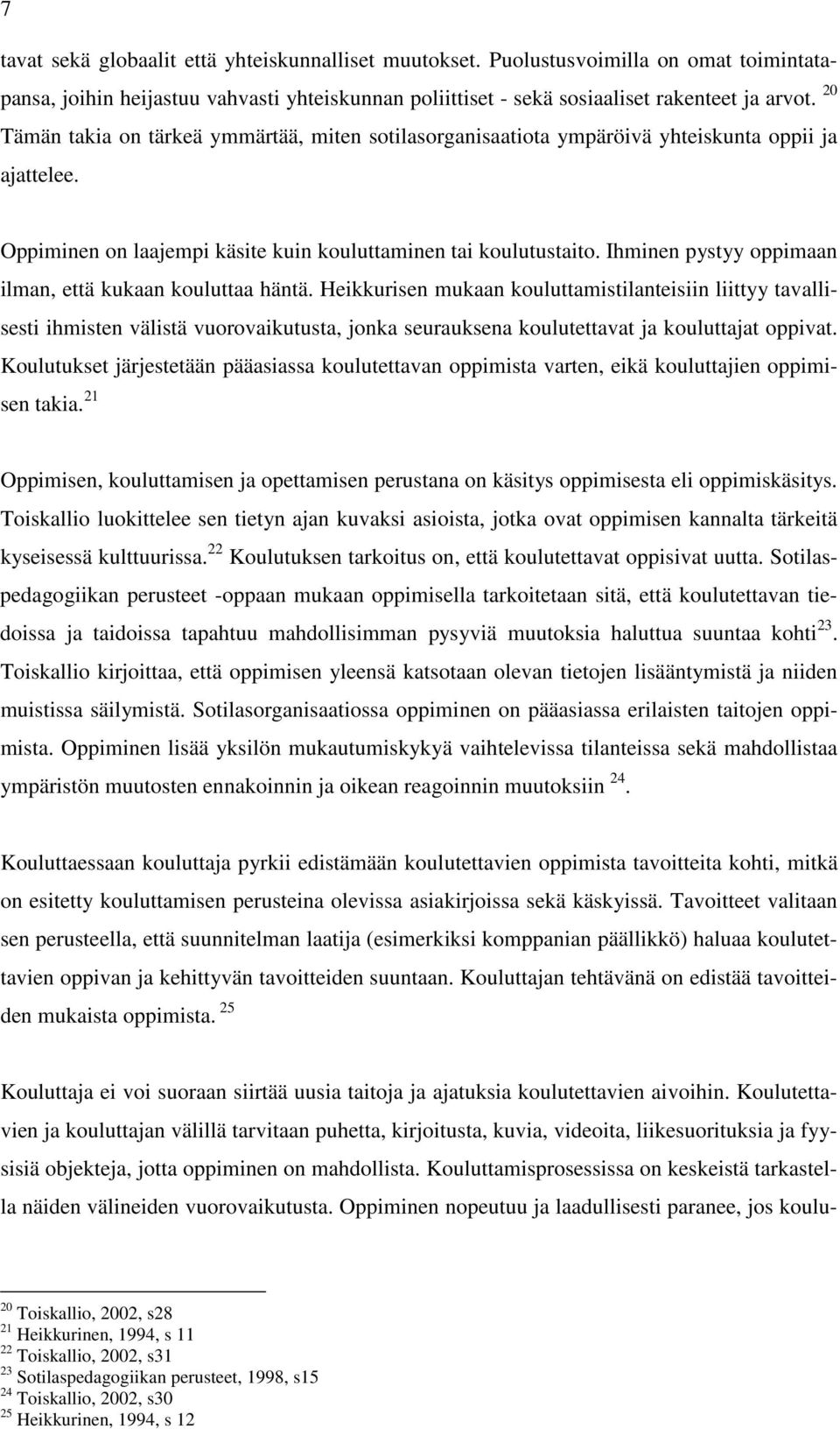 Ihminen pystyy oppimaan ilman, että kukaan kouluttaa häntä.