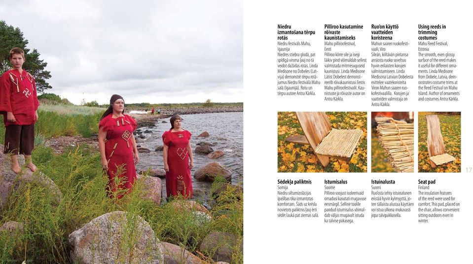 Pilliroo kasutamine rõivaste kaunistamiseks Mahu pilliroofestival, Eesti Pilliroo kõrre sile ja isegi läikiv pind võimaldab sellest valmistada mitmesuguseid kaunistusi.