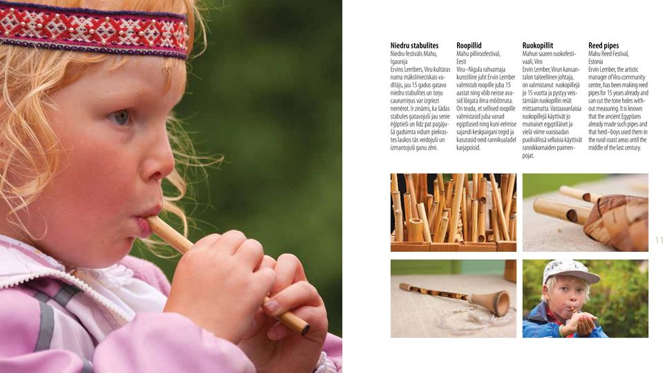 Roopillid Mahu pilliroofestival, Eesti Viru Nigula rahvamaja kunstiline juht Ervin Lember valmistab roopille juba 15 aastat ning võib neisse avasid lõigata ilma mõõtmata.