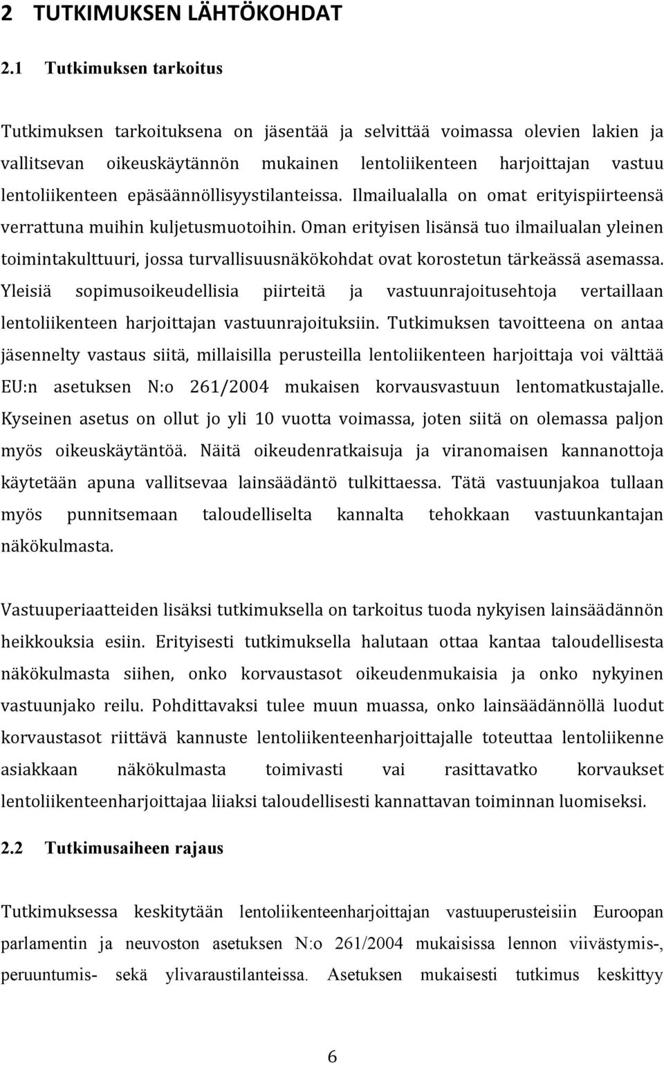 epäsäännöllisyystilanteissa. Ilmailualalla on omat erityispiirteensä verrattunamuihinkuljetusmuotoihin.