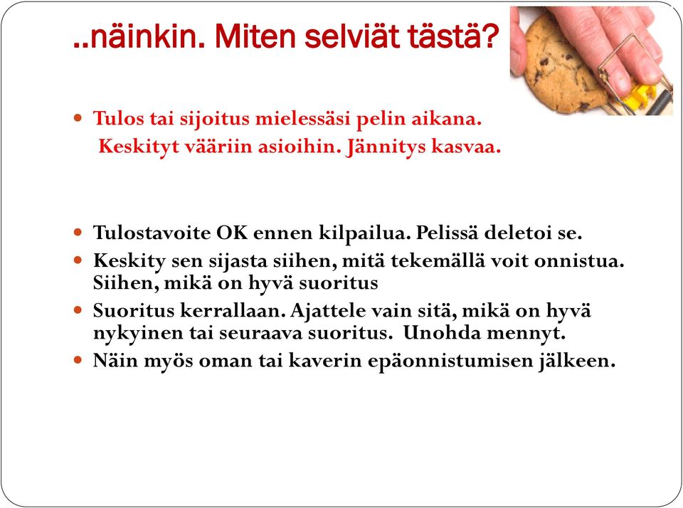 Keskity sen sijasta siihen, mitä tekemällä voit onnistua.