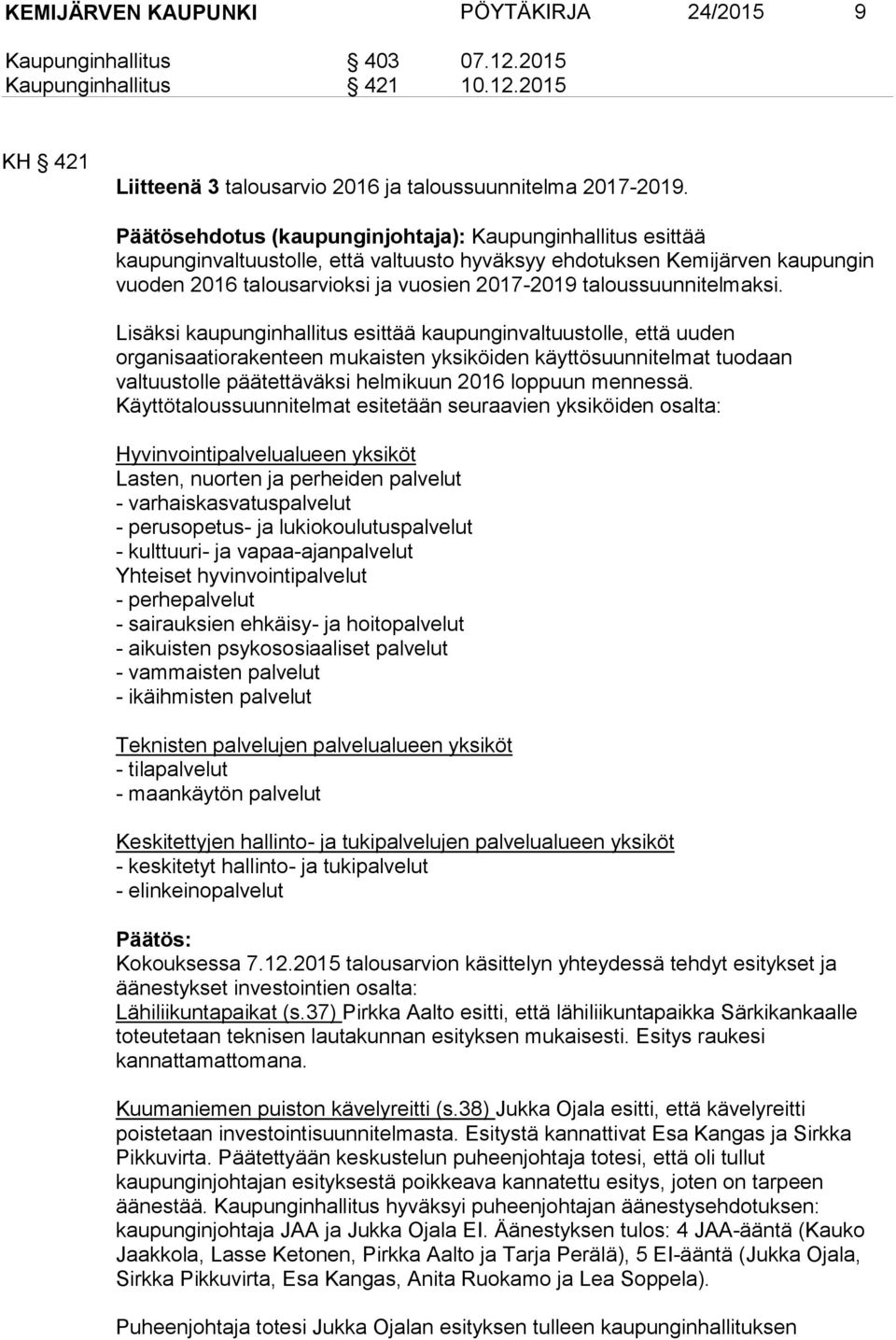 taloussuunnitelmaksi.
