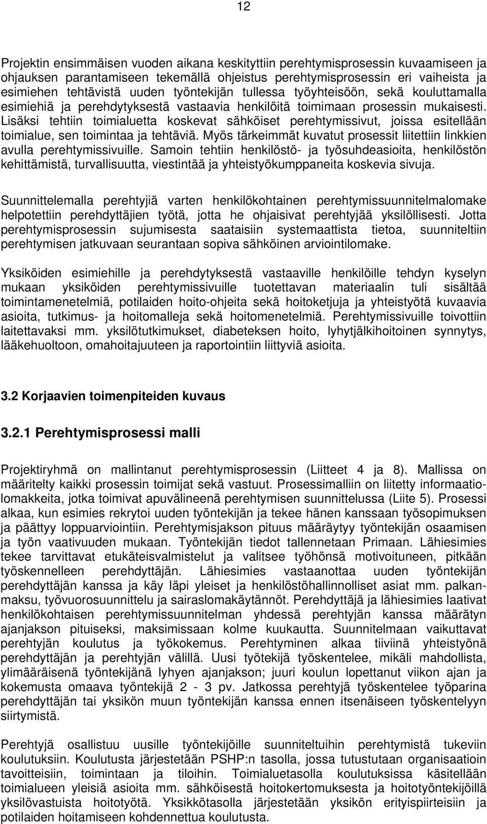 Lisäksi tehtiin toimialuetta koskevat sähköiset perehtymissivut, joissa esitellään toimialue, sen toimintaa ja tehtäviä.