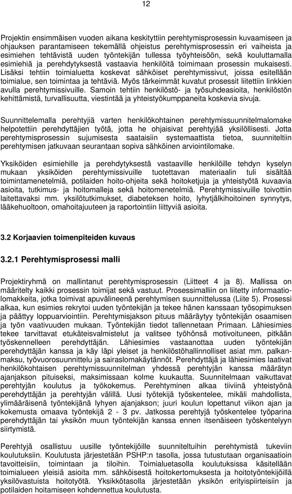 Lisäksi tehtiin toimialuetta koskevat sähköiset perehtymissivut, joissa esitellään toimialue, sen toimintaa ja tehtäviä.