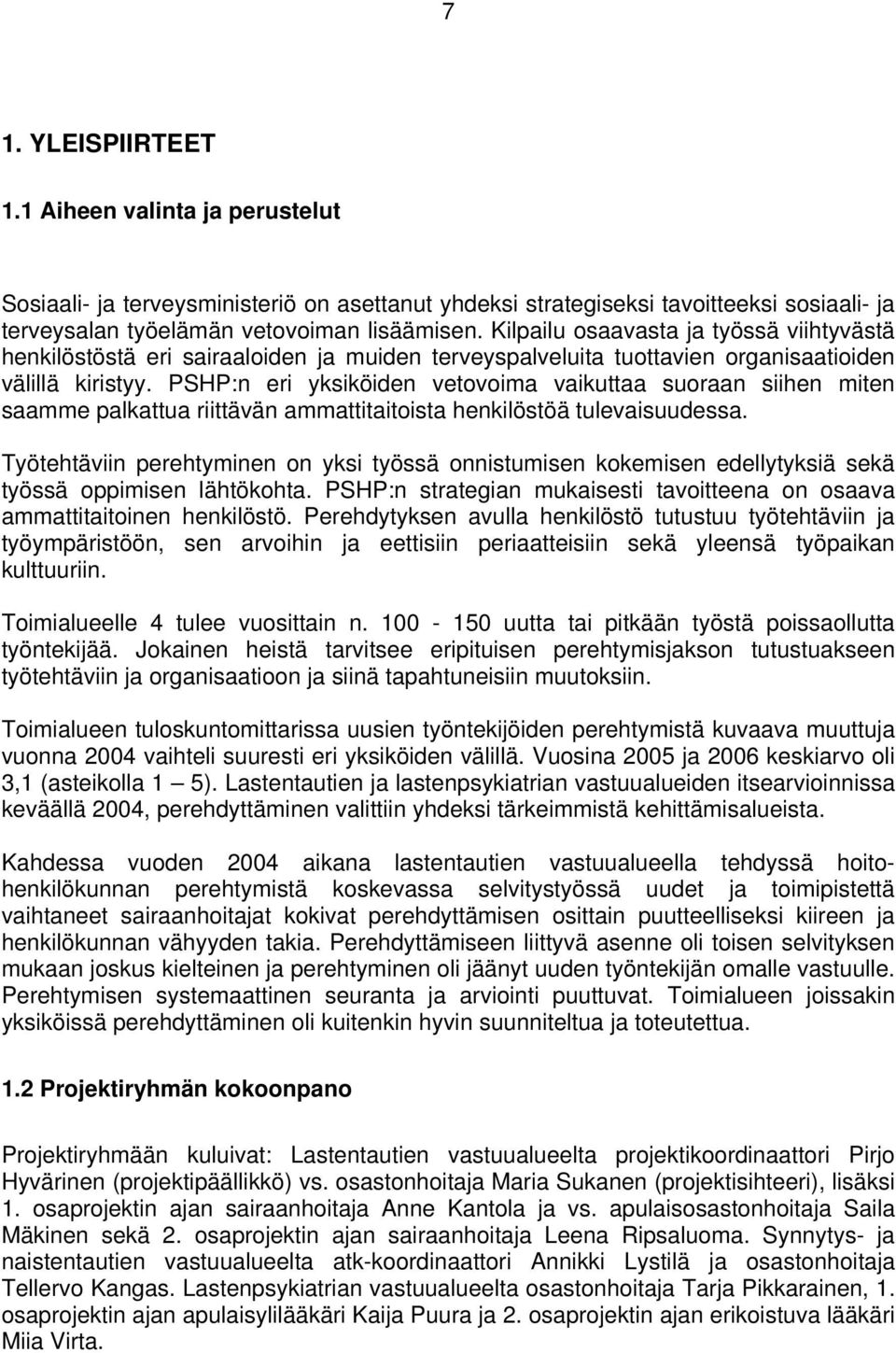 PSHP:n eri yksiköiden vetovoima vaikuttaa suoraan siihen miten saamme palkattua riittävän ammattitaitoista henkilöstöä tulevaisuudessa.