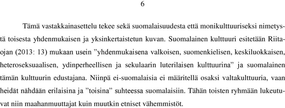 ydinperheellisen ja sekulaarin luterilaisen kulttuurina ja suomalainen tämän kulttuurin edustajana.