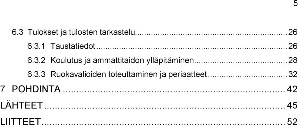 .. 28 6.3.3 Ruokavalioiden toteuttaminen ja periaatteet.