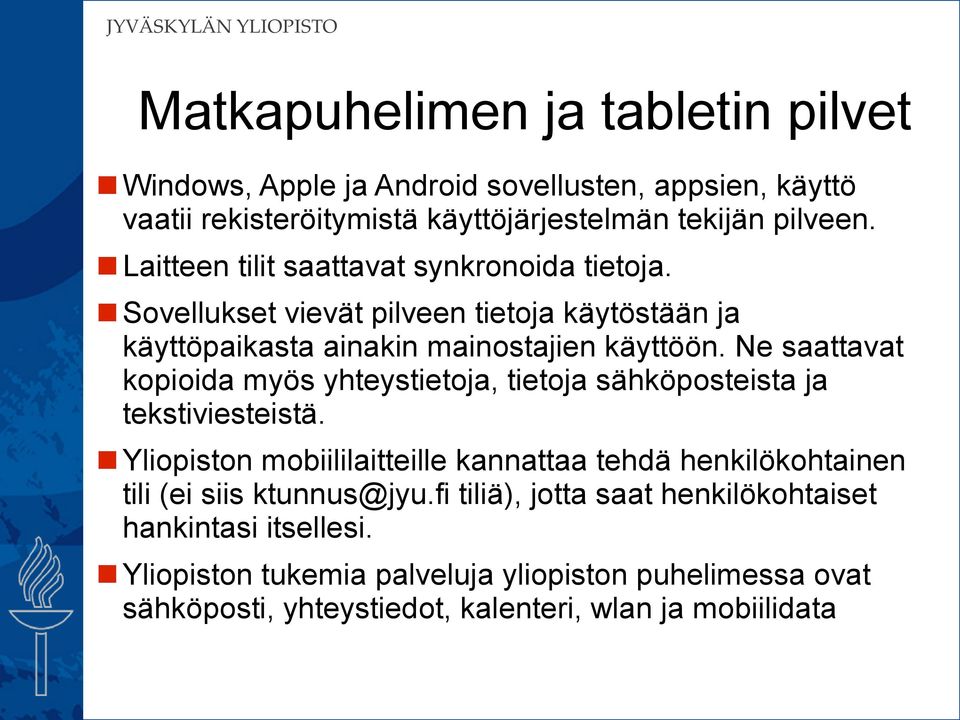 Ne saattavat kopioida myös yhteystietoja, tietoja sähköposteista ja tekstiviesteistä.