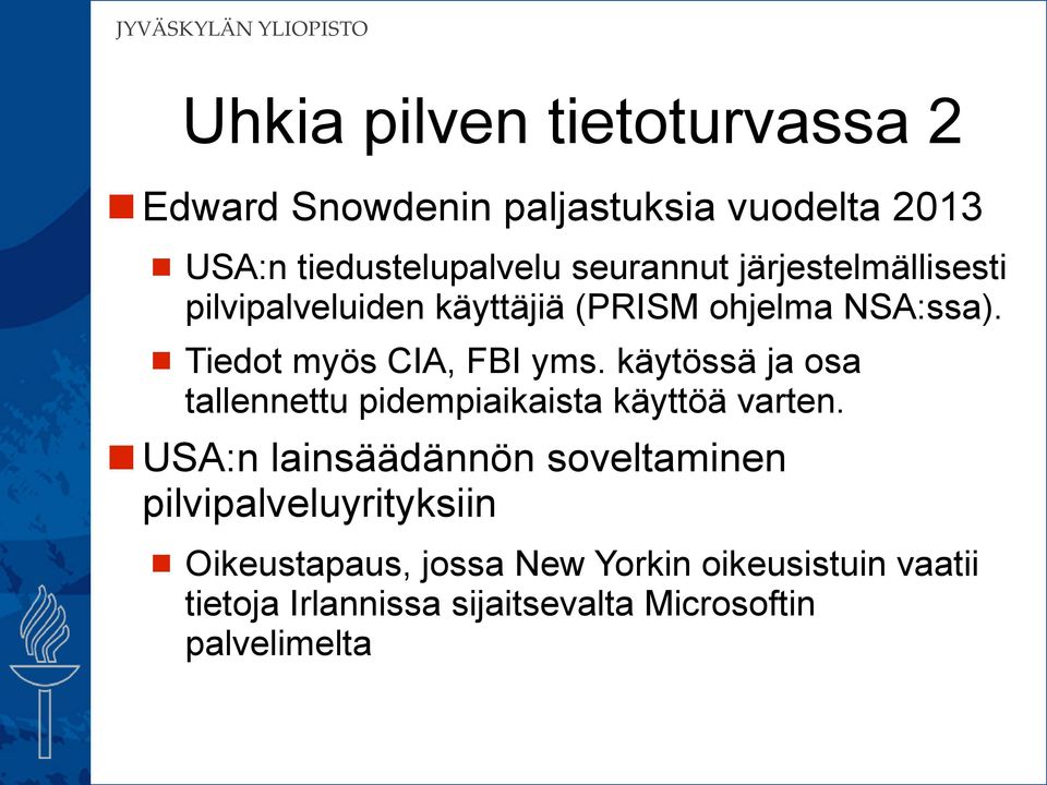 käytössä ja osa tallennettu pidempiaikaista käyttöä varten.