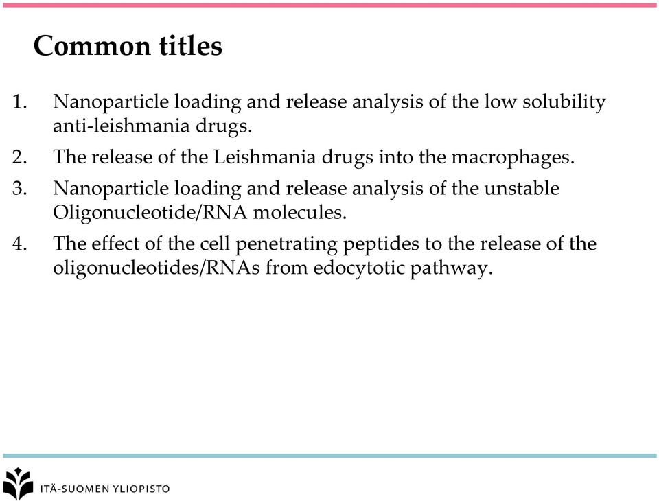 The release of the Leishmania drugs into the macrophages. 3.