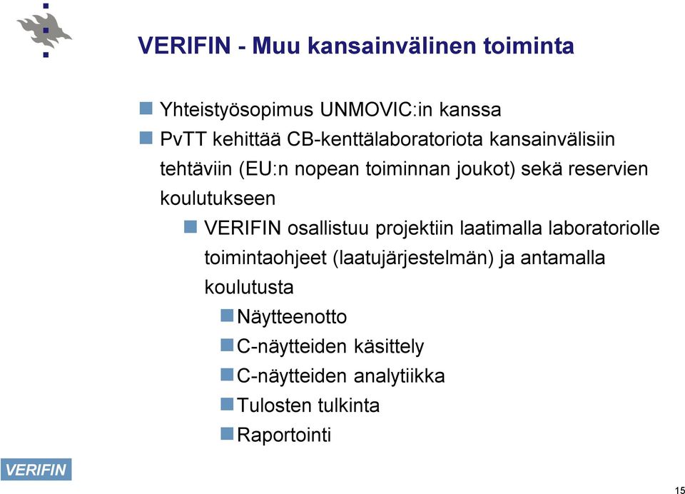 koulutukseen osallistuu projektiin laatimalla laboratoriolle toimintaohjeet (laatujärjestelmän)