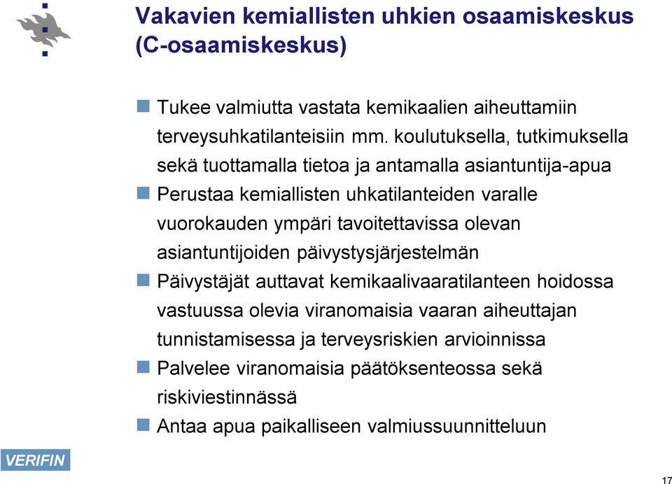 tavoitettavissa olevan asiantuntijoiden päivystysjärjestelmän Päivystäjät auttavat kemikaalivaaratilanteen hoidossa vastuussa olevia viranomaisia