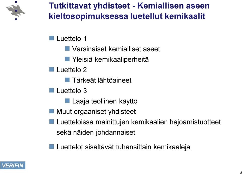 Luettelo 3 Laaja teollinen käyttö Muut orgaaniset yhdisteet Luetteloissa mainittujen