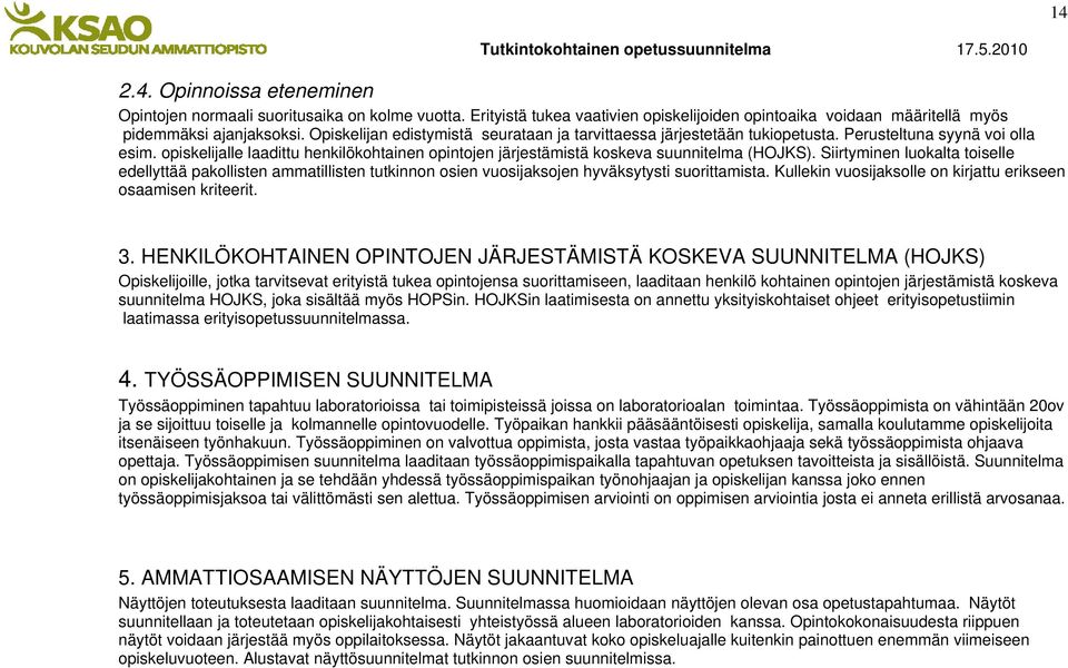 opiskelijalle laadittu henkilökohtainen opintojen järjestämistä koskeva suunnitelma (HOJKS).