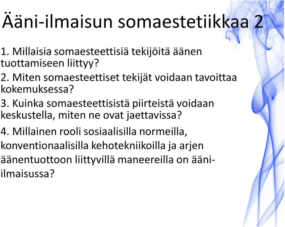 Kuinka somaesteettisistä piirteistä voidaan keskustella, miten ne ovat jaettavissa? 4.