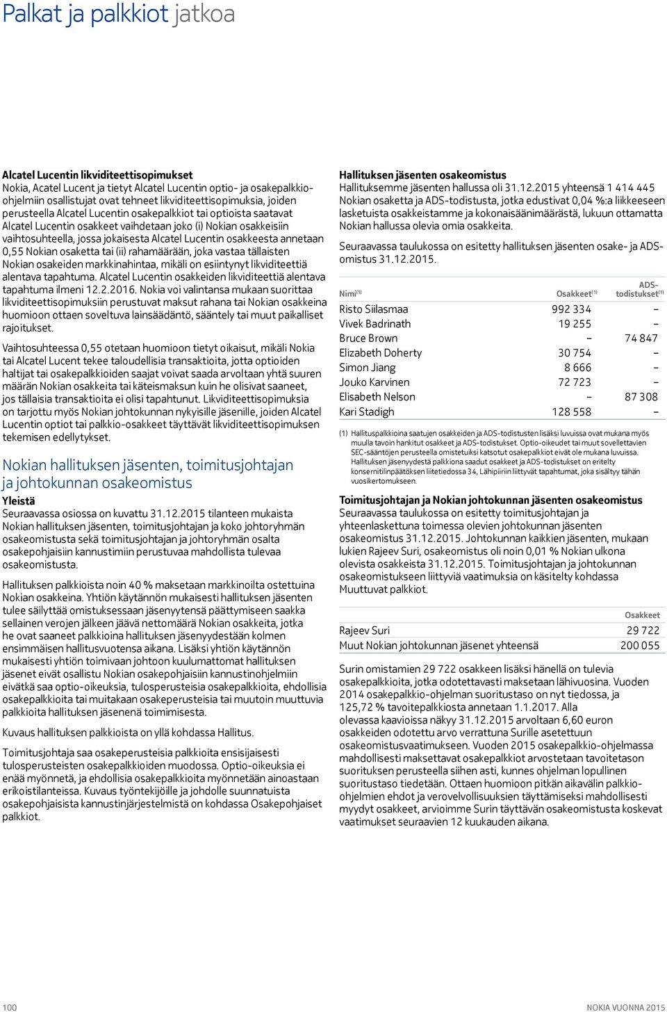 annetaan 0,55 Nokian osaketta tai (ii) rahamäärään, joka vastaa tällaisten Nokian osakeiden markkinahintaa, mikäli on esiintynyt likviditeettiä alentava tapahtuma.