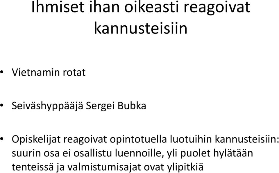 luotuihin kannusteisiin: suurin osa ei osallistu luennoille,