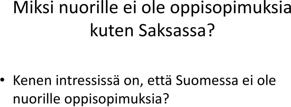 Kenen intressissä on, että