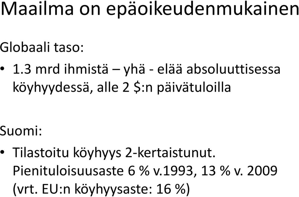 $:n päivätuloilla Suomi: Tilastoitu köyhyys 2-kertaistunut.