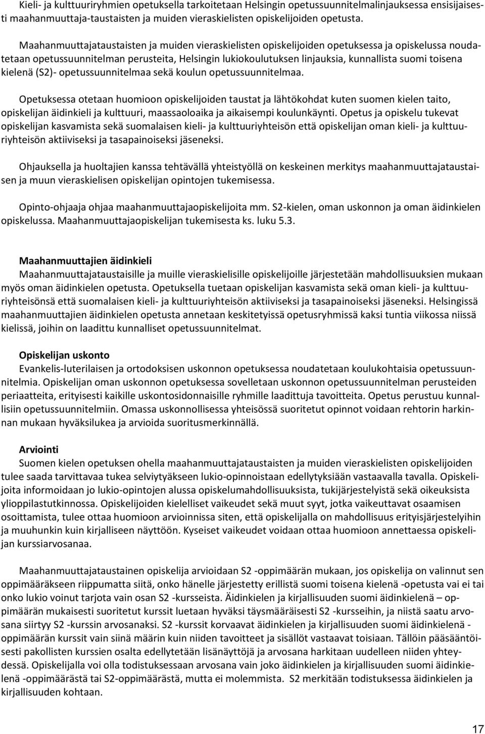 toisena kielenä (S2)- opetussuunnitelmaa sekä koulun opetussuunnitelmaa.