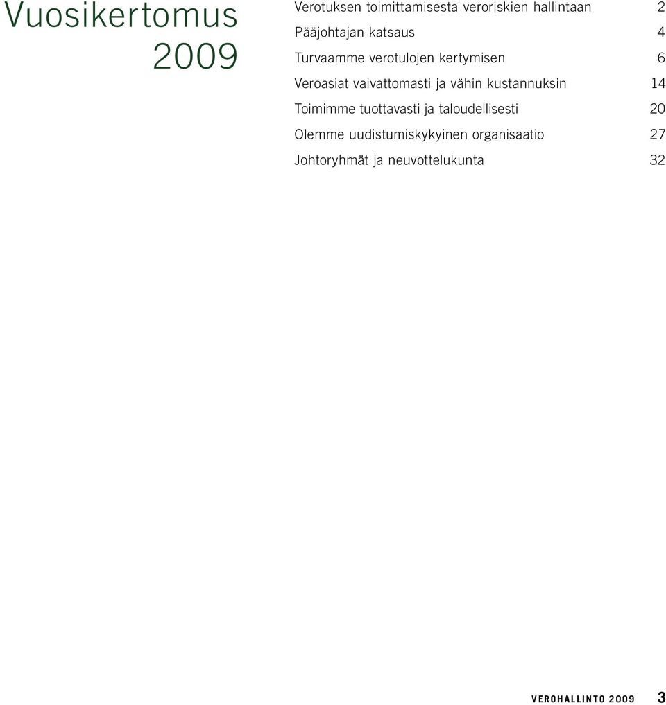 vaivattomasti ja vähin kustannuksin 14 Toimimme tuottavasti ja taloudellisesti