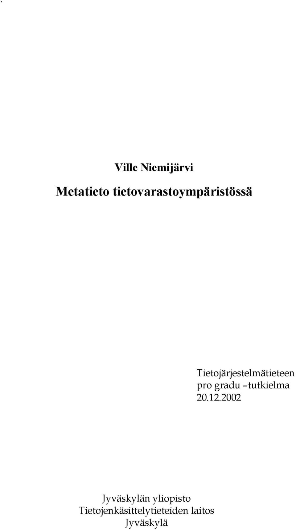 Tietojärjestelmätieteen pro gradu tutkielma