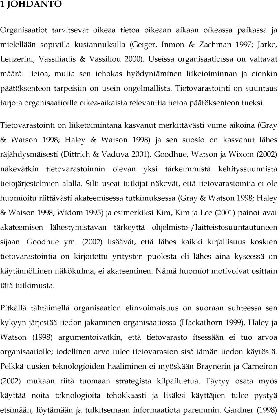 Tietovarastointi on suuntaus tarjota organisaatioille oikea-aikaista relevanttia tietoa päätöksenteon tueksi.