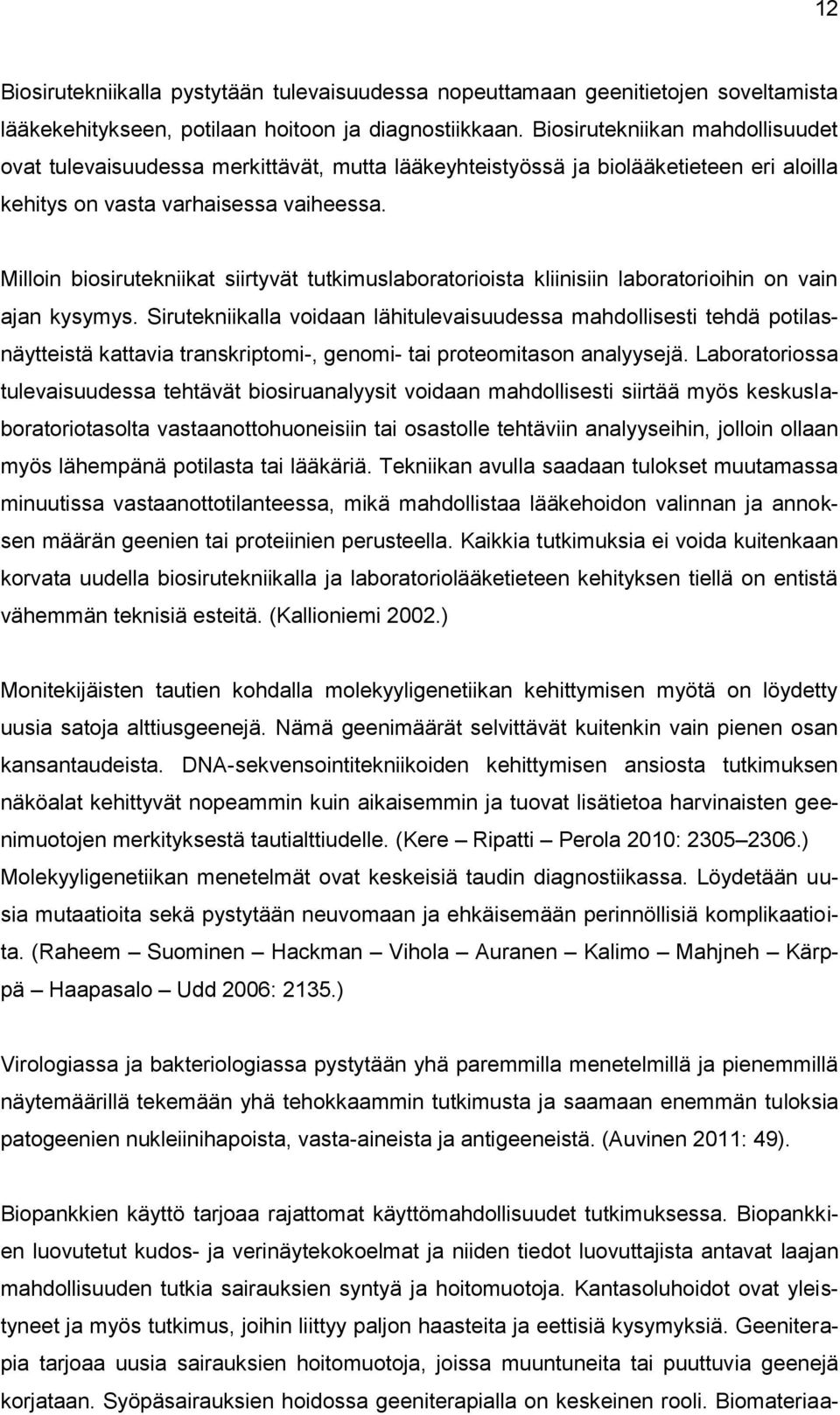 Milloin biosirutekniikat siirtyvät tutkimuslaboratorioista kliinisiin laboratorioihin on vain ajan kysymys.