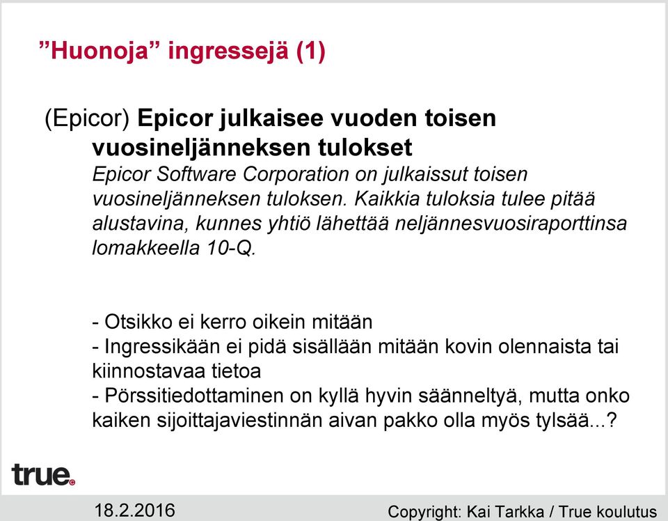 Kaikkia tuloksia tulee pitää alustavina, kunnes yhtiö lähettää neljännesvuosiraporttinsa lomakkeella 10-Q.