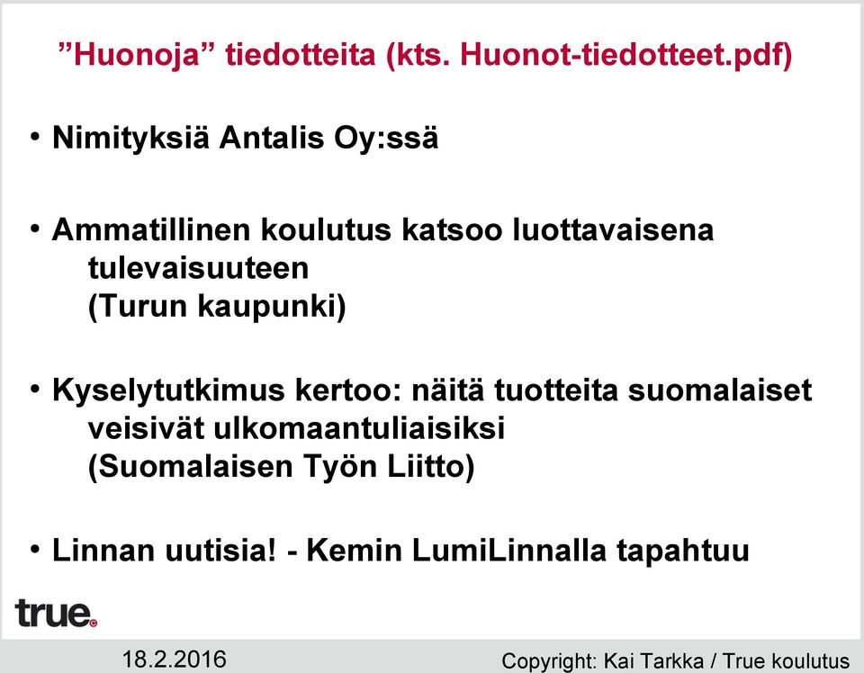 tulevaisuuteen (Turun kaupunki) Kyselytutkimus kertoo: näitä tuotteita