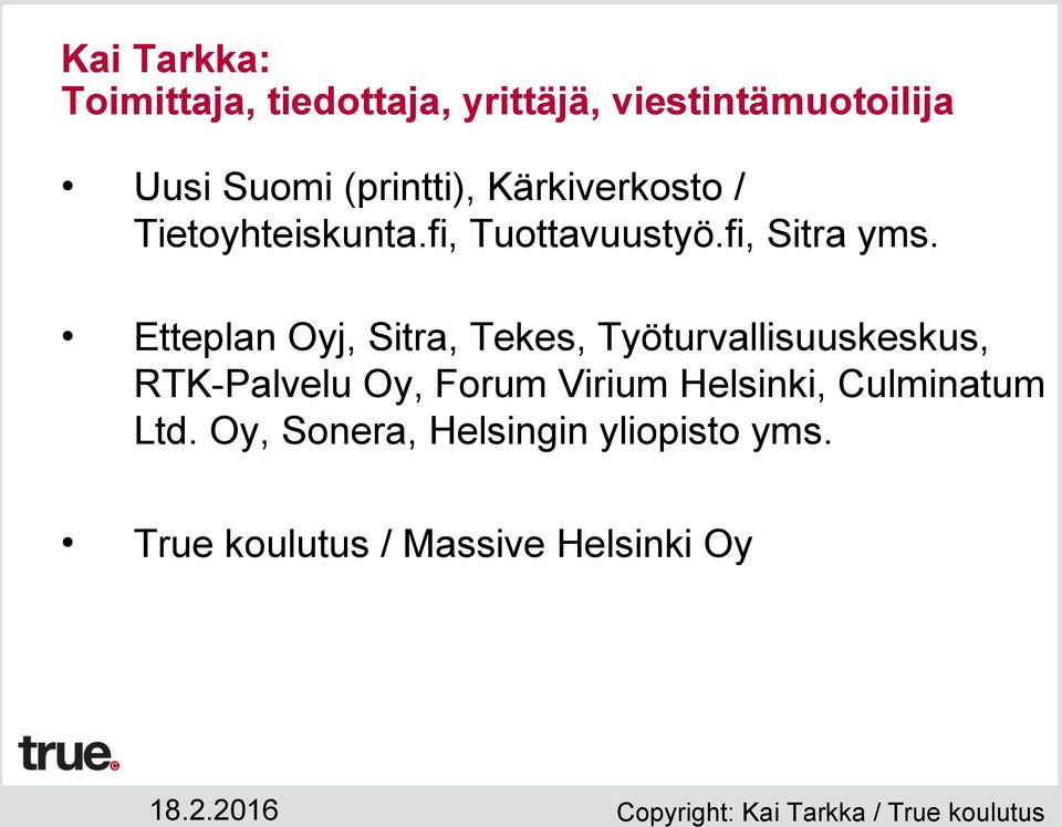 Etteplan Oyj, Sitra, Tekes, Työturvallisuuskeskus, RTK-Palvelu Oy, Forum Virium