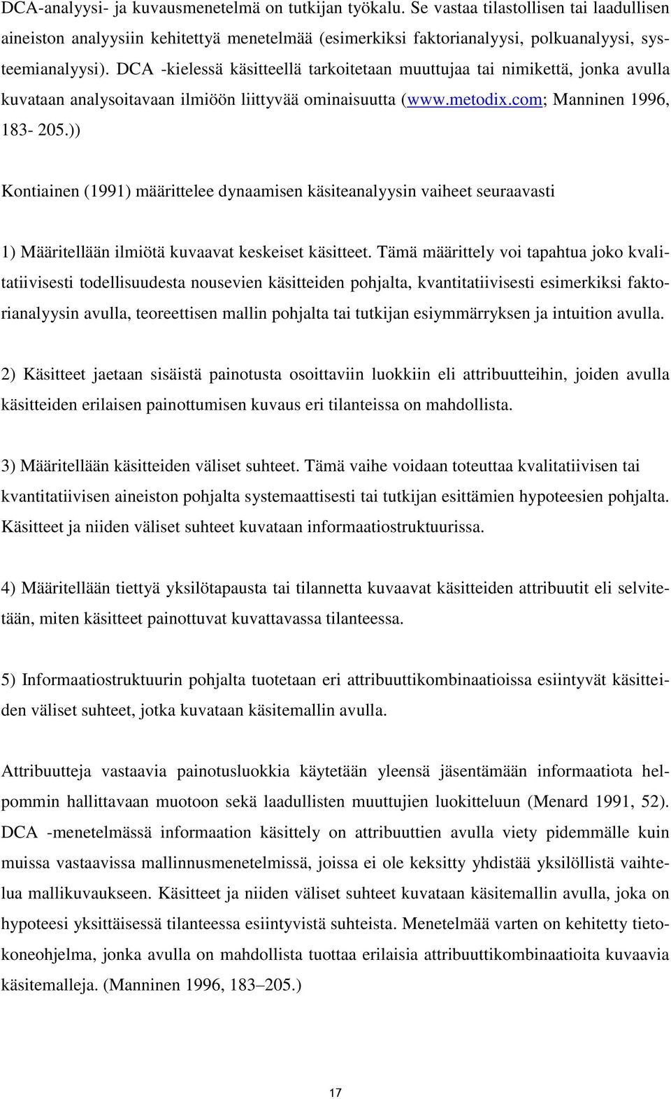 )) Kontiainen (1991) määrittelee dynaamisen käsiteanalyysin vaiheet seuraavasti 1) Määritellään ilmiötä kuvaavat keskeiset käsitteet.