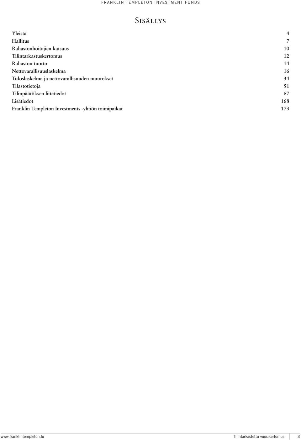 muutokset 34 Tilastotietoja 51 Tilinpäätöksen liitetiedot 67 Lisätiedot 168 Templeton