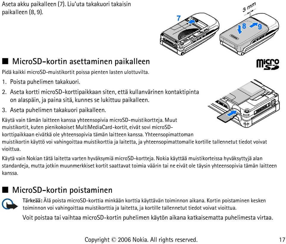 Aseta puhelimen takakuori paikalleen. Käytä vain tämän laitteen kanssa yhteensopivia microsd-muistikortteja.