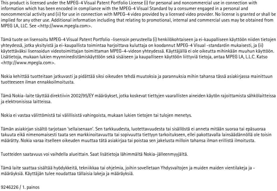 No license is granted or shall be implied for any other use. Additional information including that relating to promotional, internal and commercial uses may be obtained from MPEG LA, LLC.