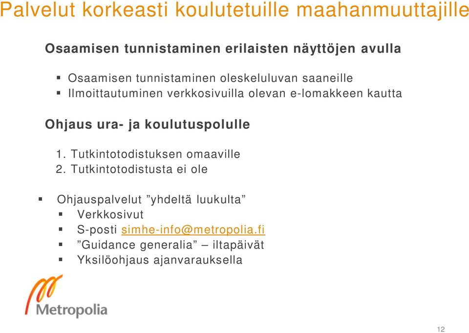 Ohjaus ura- ja koulutuspolulle 1. Tutkintotodistuksen omaaville 2.