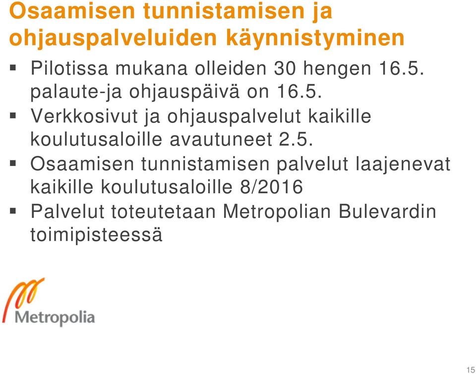 5. Osaamisen tunnistamisen palvelut laajenevat kaikille koulutusaloille 8/2016