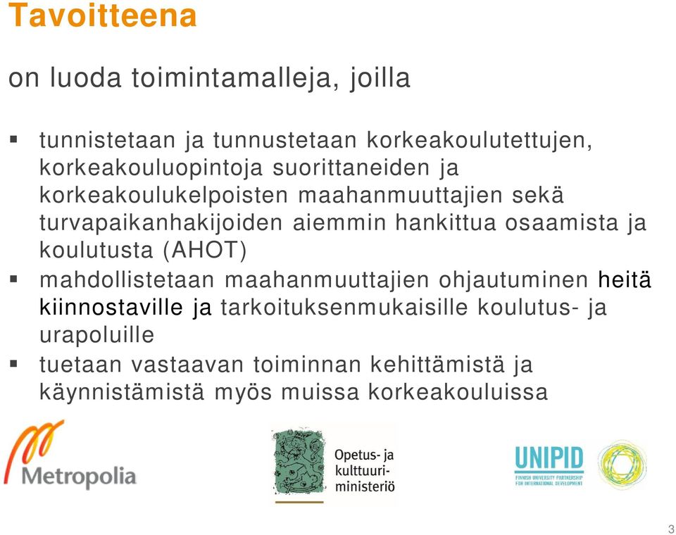 hankittua osaamista ja koulutusta (AHOT) mahdollistetaan maahanmuuttajien ohjautuminen heitä kiinnostaville ja