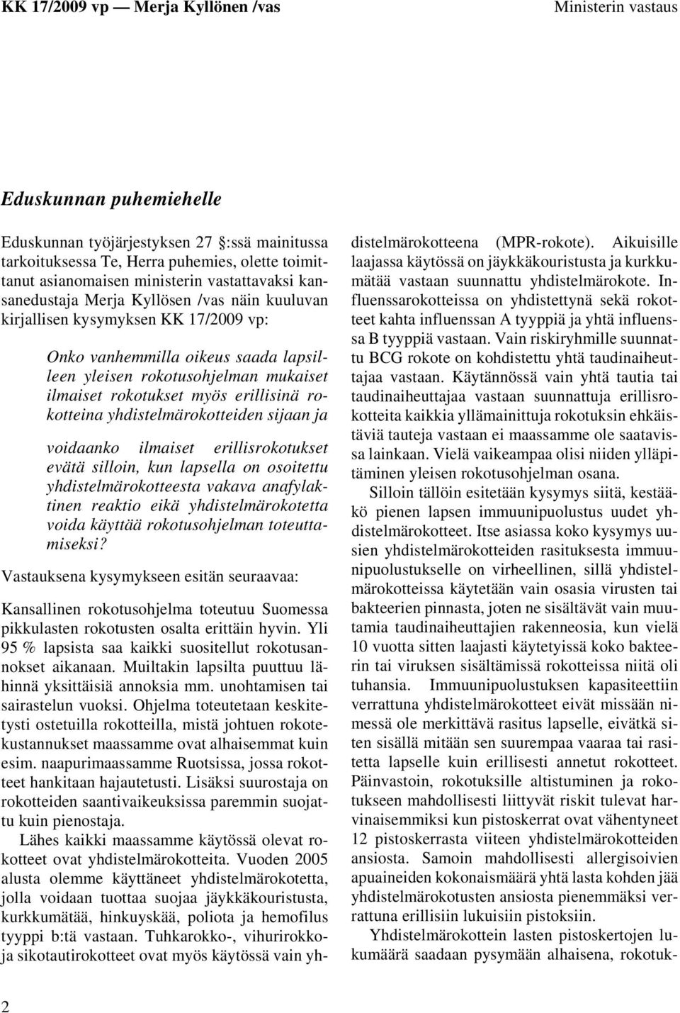 yhdistelmärokotteiden sijaan ja voidaanko ilmaiset erillisrokotukset evätä silloin, kun lapsella on osoitettu yhdistelmärokotteesta vakava anafylaktinen reaktio eikä yhdistelmärokotetta voida käyttää