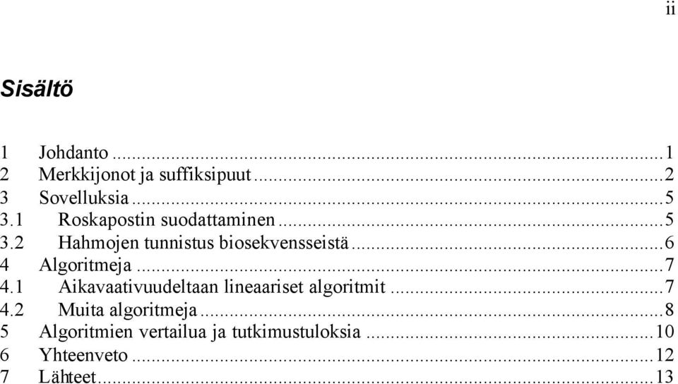 ..6 4 Algoritmeja...7 4.1 Aikavaativuudeltaan lineaariset algoritmit...7 4.2 Muita algoritmeja.