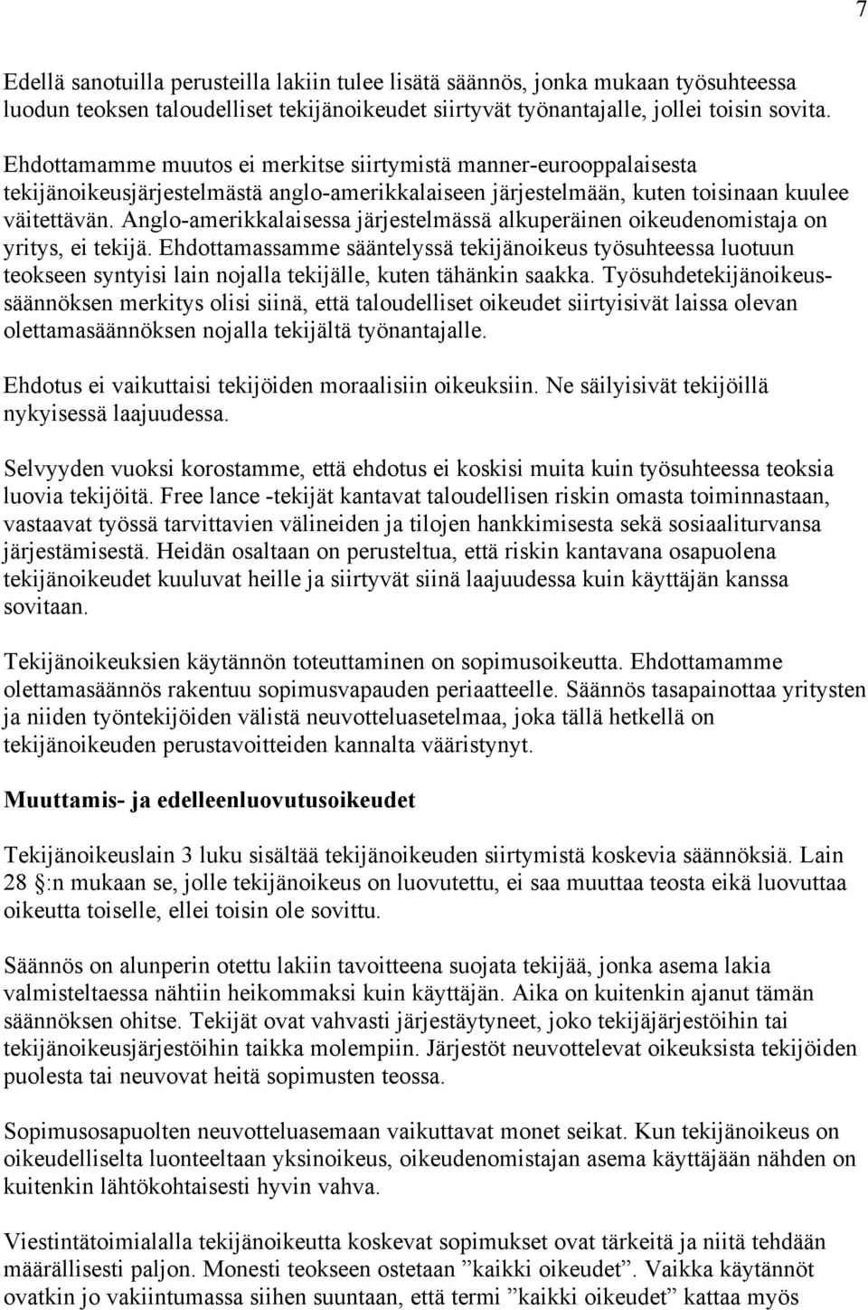 Anglo-amerikkalaisessa järjestelmässä alkuperäinen oikeudenomistaja on yritys, ei tekijä.