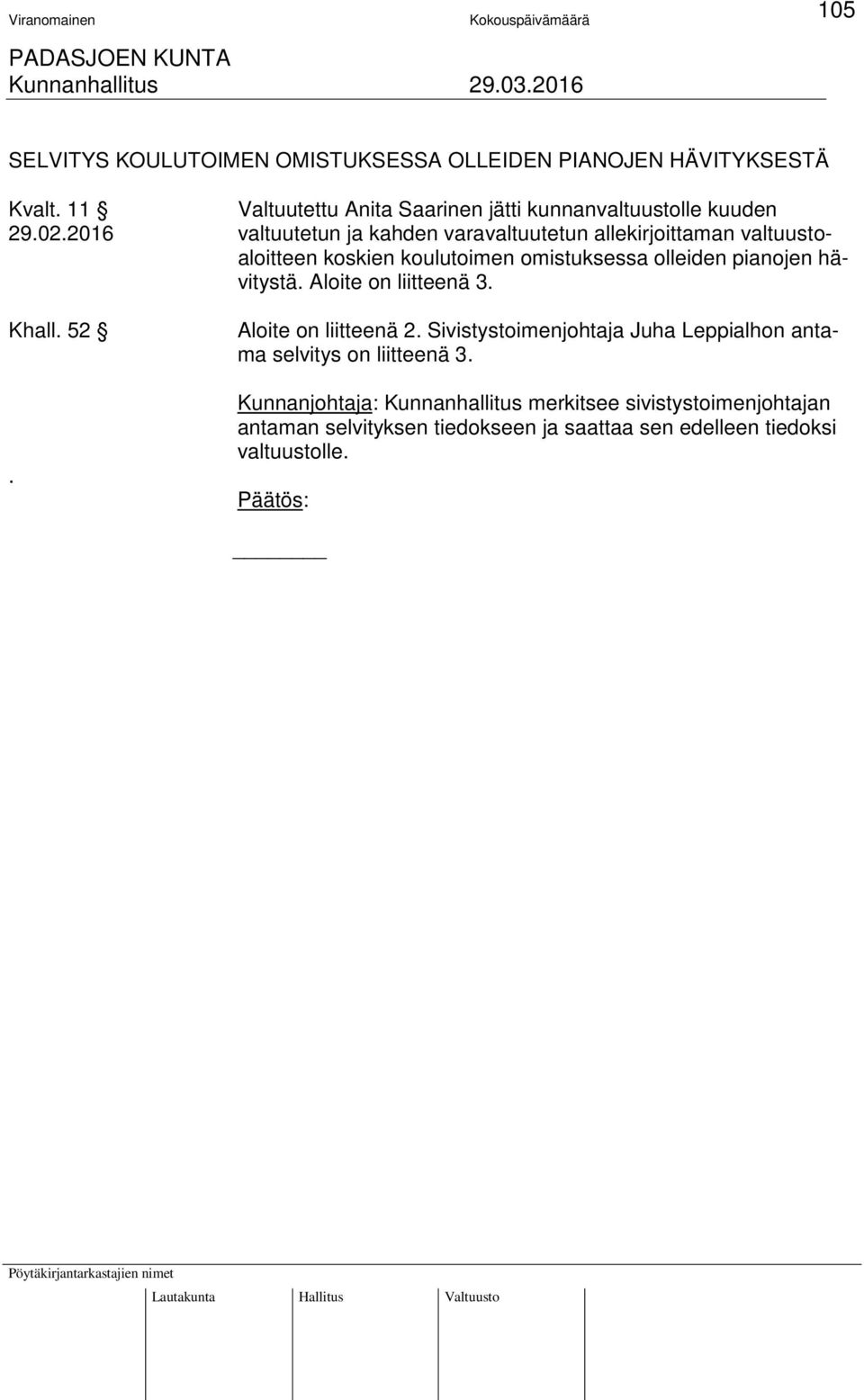 2016 valtuutetun ja kahden varavaltuutetun allekirjoittaman valtuustoaloitteen koskien koulutoimen omistuksessa olleiden pianojen