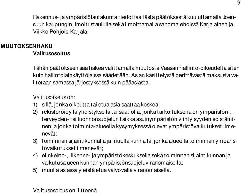 Asian käsittelystä perittävästä maksusta valitetaan samassa järjestyksessä kuin pääasiasta.