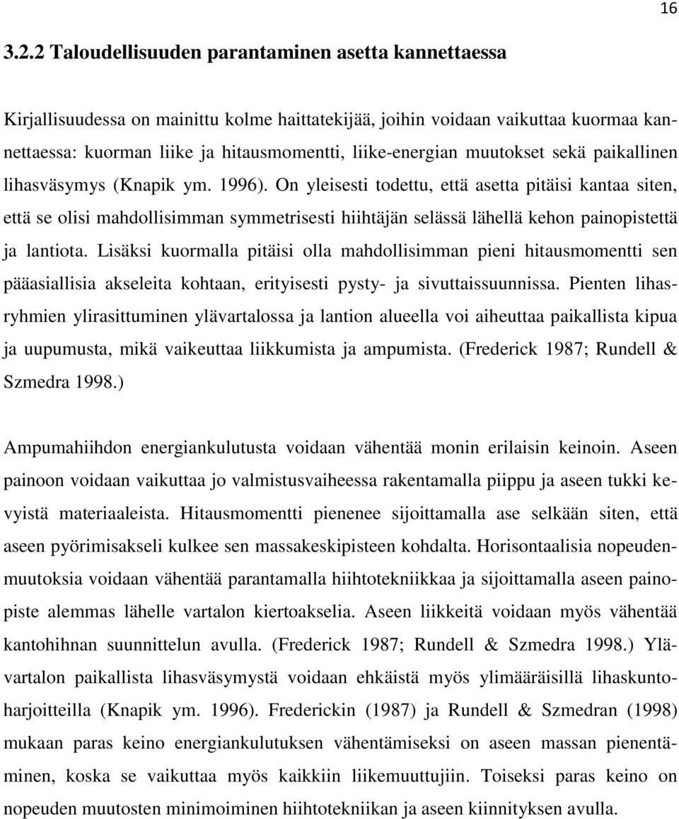 muutokset sekä paikallinen lihasväsymys (Knapik ym. 1996).