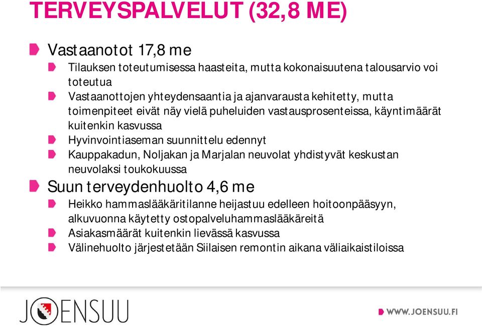 Kauppakadun, Noljakan ja Marjalan neuvolat yhdistyvät keskustan neuvolaksi toukokuussa Suun terveydenhuolto 4,6 me Heikko hammaslääkäritilanne heijastuu edelleen