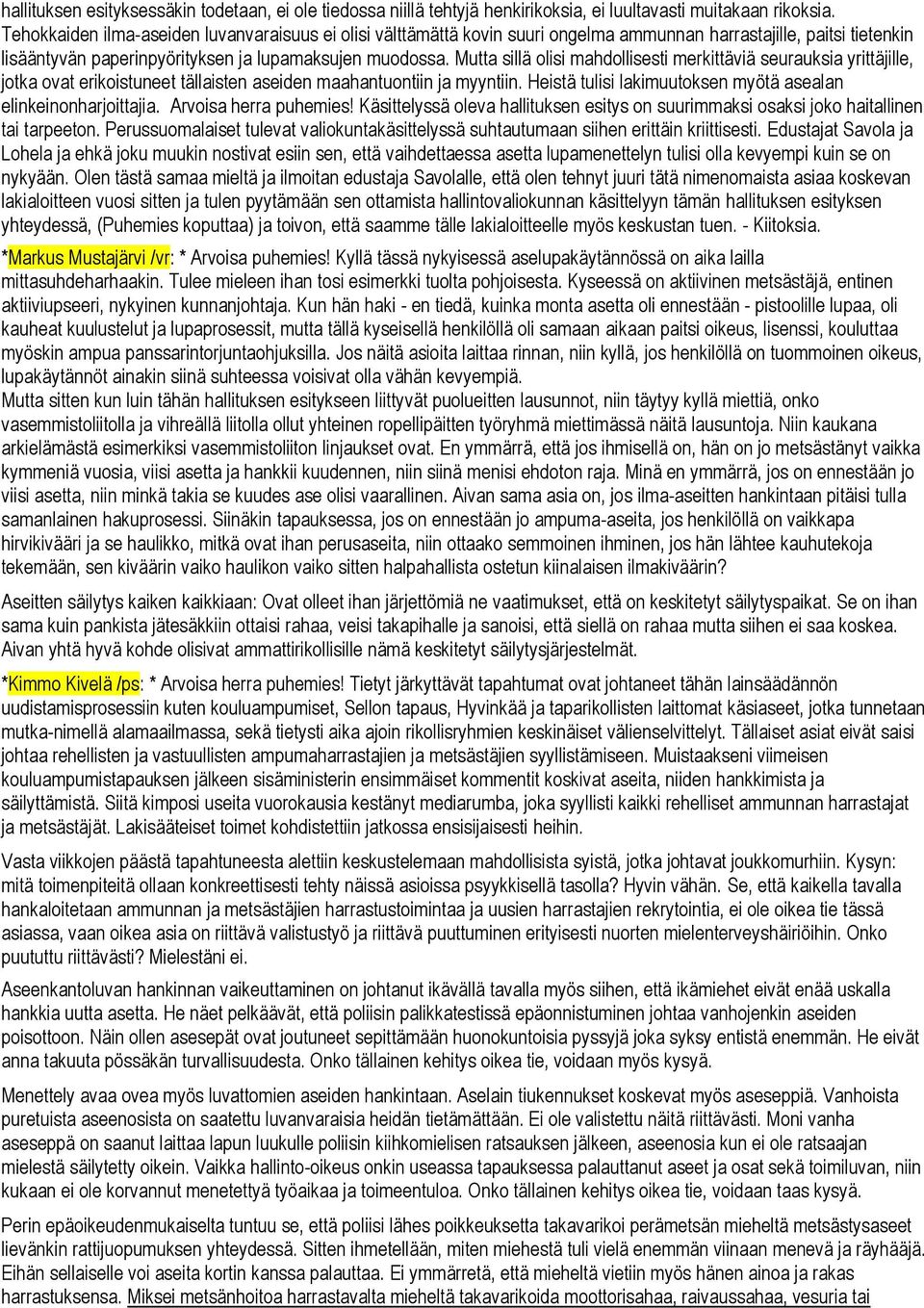 Mutta sillä olisi mahdollisesti merkittäviä seurauksia yrittäjille, jotka ovat erikoistuneet tällaisten aseiden maahantuontiin ja myyntiin.