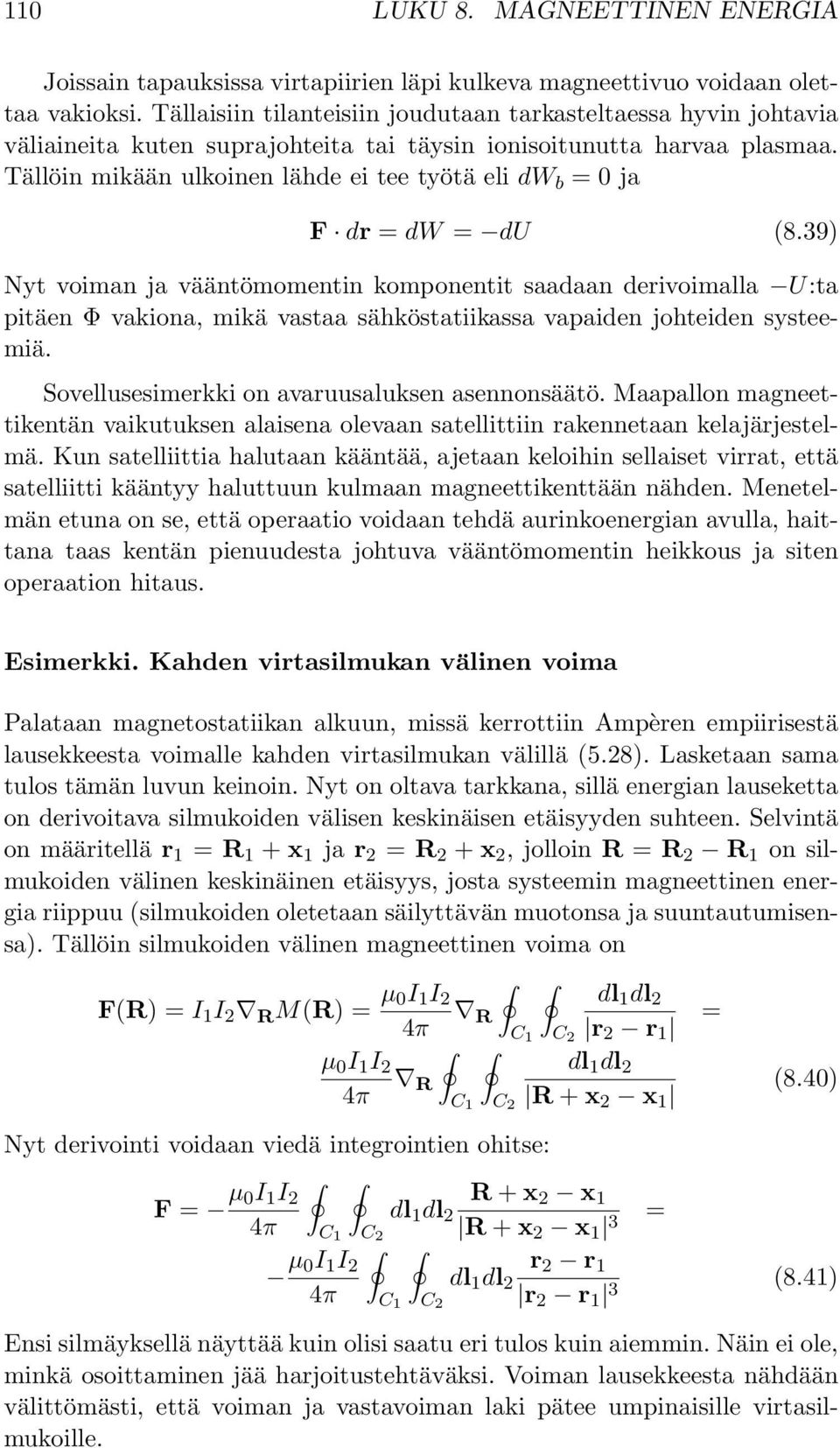 Tällöin mikään ulkoinen lähde ei tee työtä eli dw b =ja F dr = dw = du (8.