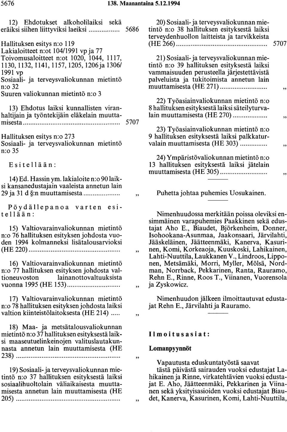 terveysvaliokunnan mietintö n:o 32 Suuren valiokunnan mietintö n:o 3 13) Ehdotus laiksi kunnallisten viranhaltijain ja työntekijäin eläkelain muuttamisesta.